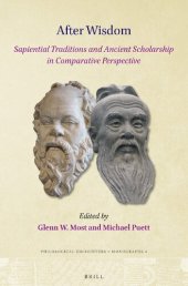 book After Wisdom: Sapiential Traditions and Ancient Scholarship in Comparative Perspective (Philological Encounters Monographs, 4)