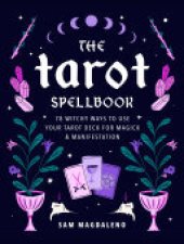 book The Tarot Spellbook: 78 Witchy Ways to Use Your Tarot Deck for Magick and Manifestation