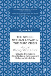 book The Greco-German Affair in the Euro Crisis: Mutual Recognition Lost? (Palgrave Studies in European Union Politics)