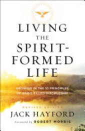 book Living the Spirit-Formed Life: Growing in the 10 Principles of Spirit-Filled Discipleship