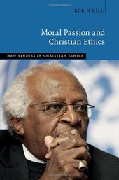 book Moral Passion and Christian Ethics (New Studies in Christian Ethics)