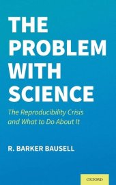 book The Problem with Science: The Reproducibility Crisis and What to do About It