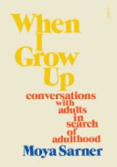 book When I Grow Up: conversations with adults in search of adulthood