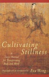 book Cultivating Stillness: A Taoist Manual for Transforming Body and Mind