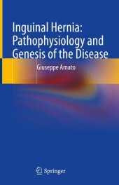 book Inguinal Hernia: Pathophysiology and Genesis of the Disease