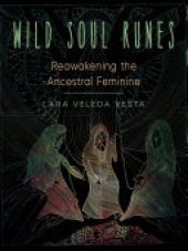book Wild Soul Runes: Reawakening the Ancestral Feminine