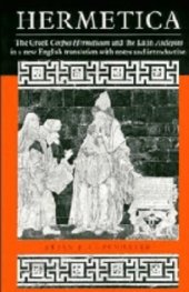 book Hermetica: The Greek Corpus Hermeticum and the Latin Asclepius in a New English Translation, with Notes and Introduction