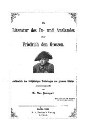 book Die Literatur des In- und Auslandes über Friedrich den Großen. Anlässlich des 100jährigen Todestages des großen Königs