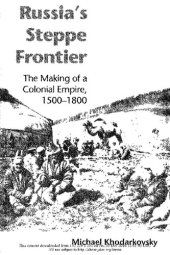 book Russia's Steppe Frontier. The Making of a Colonial Empire, 1500-1800