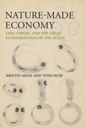 book Nature-Made Economy: Cod, Capital, and the Great Economization of the Ocean