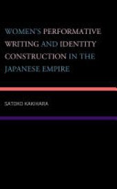 book Women's Performative Writing and Identity Construction in the Japanese Empire