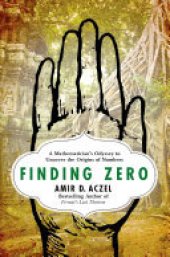 book Finding Zero: A Mathematician's Odyssey to Uncover the Origins of Numbers