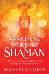 book Awakening Your Inner Shaman: A Woman's Journey of Self-Discovery through the Medicine Wheel