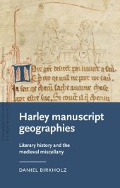 book Harley manuscript geographies: Literary history and the medieval miscellany (Manchester Medieval Literature and Culture)