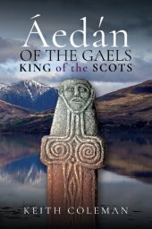 book Áedán of the Gaels: King of the Scots