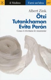 book Ötzi, Tutankhamon, Evita Perón. Cosa ci rivelano le mummie