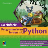 book Programmieren lernen mit Python - So einfach!: Spielend lernen anhand von anschaulichen Bildern. Für Kinder und Erwachsene - ab 10 Jahre