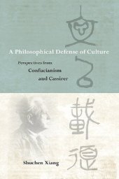 book A Philosophical Defense of Culture: Perspectives from Confucianism and Cassirer