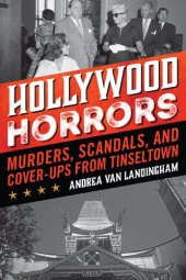 book Hollywood Horrors: Murders, Scandals, and Cover-Ups from Tinseltown