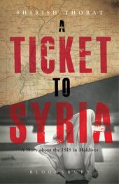 book A Ticket to Syria : A Story About the ISIS in Maldives