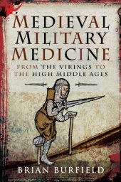 book MEDIEVAL MILITARY MEDICINE from the vikings to the high middle ages.