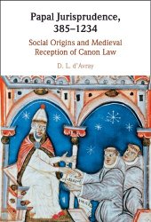 book Papal Jurisprudence, 385–1234: Social Origins and Medieval Reception of Canon Law