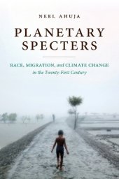 book Planetary Specters: Race, Migration, and Climate Change in the Twenty-First Century