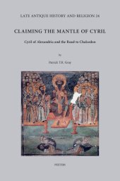 book Claiming the mantle of Cyril : Cyril of Alexandria and the road to Chalcedon