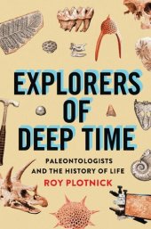 book Explorers of Deep Time: Paleontologists and the History of Life