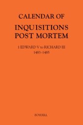 book Calendar of Inquisitions Post Mortem and Other Analogous Documents Preserved in the National Archives XXXV: 1 Edward V to Richard III (1483-1485)