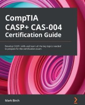 book CompTIA CASP+ CAS-004 Certification Guide: Develop CASP+ skills and learn all the key topics needed to prepare for the certification exam