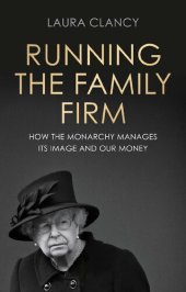 book Running the family firm: How the monarchy manages its image and our money