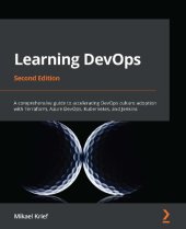 book LEARNING DEVOPS : a comprehensive guide to accelerating devops culture adoption with... terraform, azure devops, kubernetes, and jenkins.