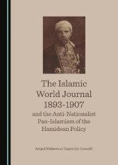 book The Islamic World Journal 1893-1907 and the Anti-Nationalist Pan-Islamism of the Hamidean Policy