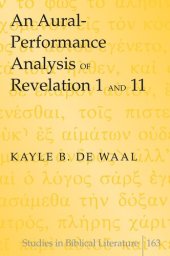 book An Aural-Performance Analysis of Revelation 1 and 11 (Studies in Biblical Literature)