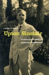 book Upton Sinclair: California Socialist, Celebrity Intellectual