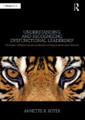 book Understanding and Recognizing Dysfunctional Leadership: The Impact of Dysfunctional Leadership on Organizations and Followers