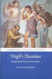 book Virgil's Ascanius: Imagining the Future in the Aeneid (Cambridge Classical Studies)