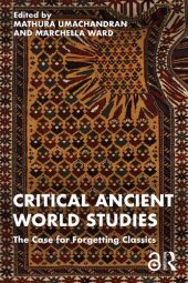 book Critical Ancient World Studies: The Case for Forgetting Classics