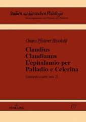 book Claudius Claudianus. L’epitalamio per Palladio e Celerina: L’epitalamio Per Palladio E Celerina; Commento a Carm. Min. 25: 177