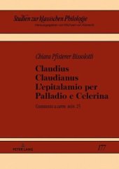 book Claudius Claudianus. L'epitalamio per Palladio e Celerina: Commento a carm. min. 25