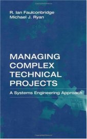 book Managing Complex Technical Projects: A Systems Engineering Approach (Artech House Technology Management and Professional Development Library)