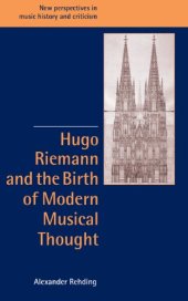 book Hugo Riemann and the Birth of Modern Musical Thought (New Perspectives in Music History and Criticism)