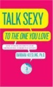 book Talk Sexy to the One You Love: And Other Secrets for Improving Communication