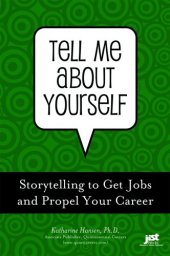 book Tell Me About Yourself: Storytelling to Get Jobs and Propel Your Career