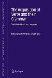 book The Acquisition of Verbs and their Grammar : The Effect of Particular Languages (Studies in Theoretical Psycholinguistics) (Studies in Theoretical Psycholinguistics)