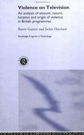 book Violence on Television: An Analysis of Amount, Nature, Location and Origin of Violence in British Programmes (Routledge Progress in Psychology, 3)