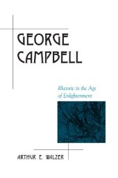 book George Campbell: Rhetoric in the Age of Enlightenment