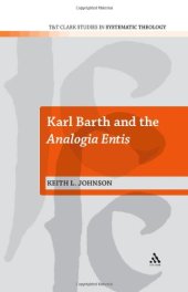 book Karl Barth and the Analogia Entis (T&T Clark Studies in Systematic Theology)