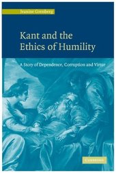 book Kant and the Ethics of Humility: A Story of Dependence, Corruption and Virtue